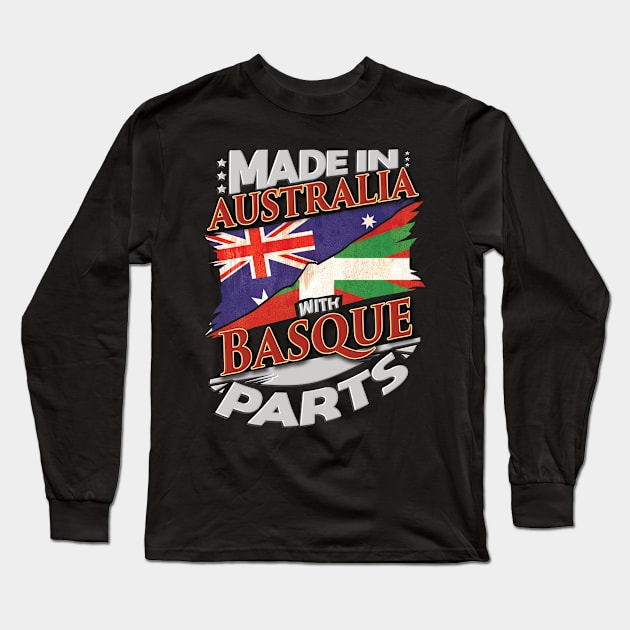 Made In Australia With Basque Parts - Gift for Basque From Bilbao Long Sleeve T-Shirt by Country Flags